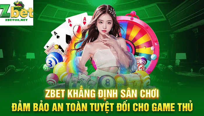 Zbet khẳng định tạo ra sân chơi an toàn cho mọi game thủ 